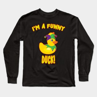 I'M A FUNNY DUCK! Long Sleeve T-Shirt